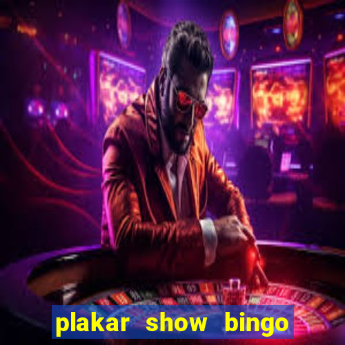 plakar show bingo ao vivo